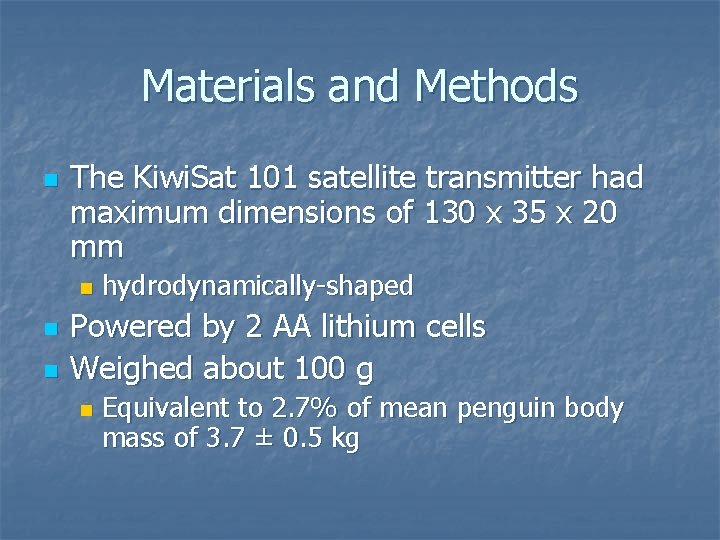 Materials and Methods n The Kiwi. Sat 101 satellite transmitter had maximum dimensions of