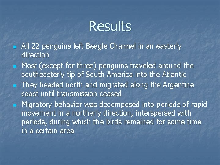 Results n n All 22 penguins left Beagle Channel in an easterly direction Most