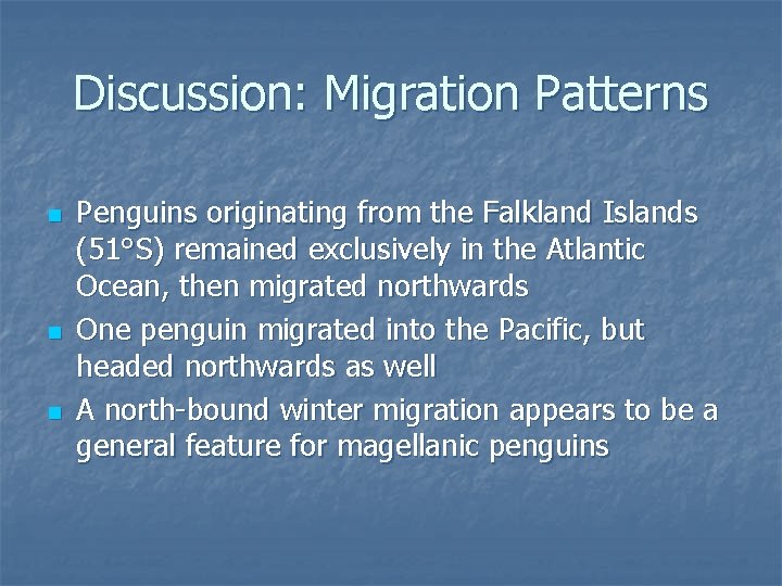 Discussion: Migration Patterns n n n Penguins originating from the Falkland Islands (51°S) remained