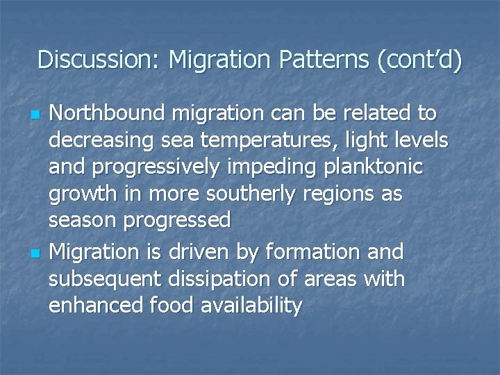 Discussion: Migration Patterns (cont’d) n n Northbound migration can be related to decreasing sea