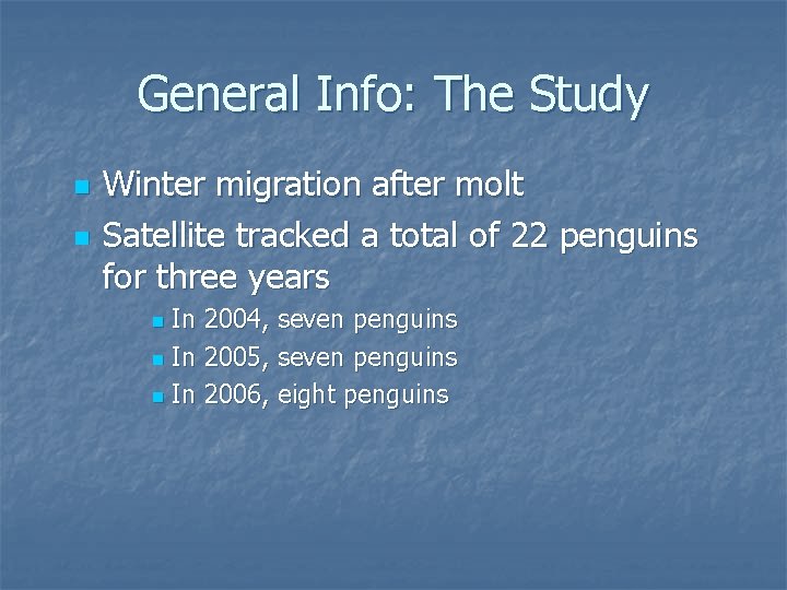General Info: The Study n n Winter migration after molt Satellite tracked a total
