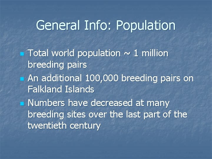 General Info: Population n Total world population ~ 1 million breeding pairs An additional