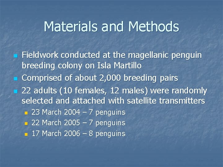 Materials and Methods n n n Fieldwork conducted at the magellanic penguin breeding colony