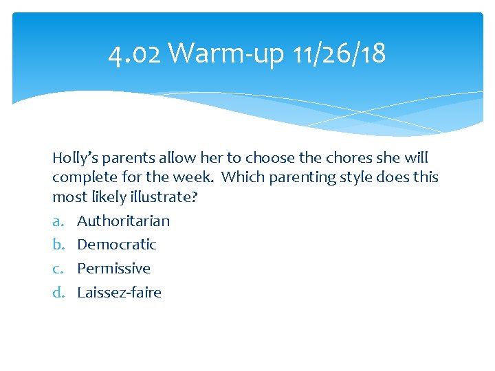 4. 02 Warm-up 11/26/18 Holly’s parents allow her to choose the chores she will