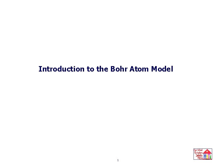 Introduction to the Bohr Atom Model 1 