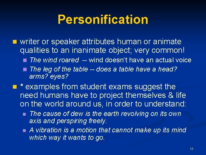 Personification n writer or speaker attributes human or animate qualities to an inanimate object;