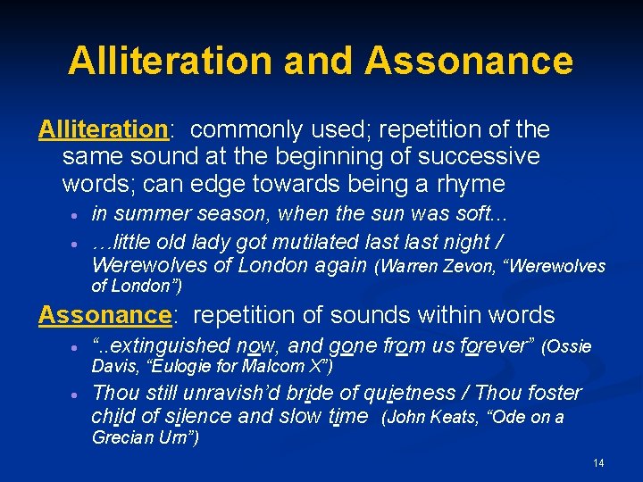 Alliteration and Assonance Alliteration: commonly used; repetition of the same sound at the beginning