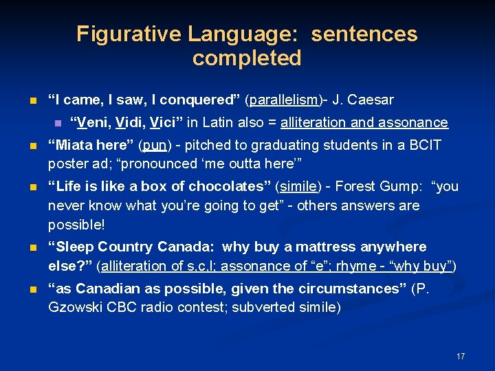 Figurative Language: sentences completed n “I came, I saw, I conquered” (parallelism)- J. Caesar