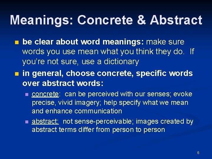 Meanings: Concrete & Abstract n n be clear about word meanings: make sure words