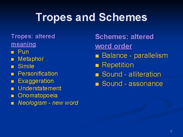 Tropes and Schemes Tropes: altered meaning n Pun n Metaphor n Simile n Personification