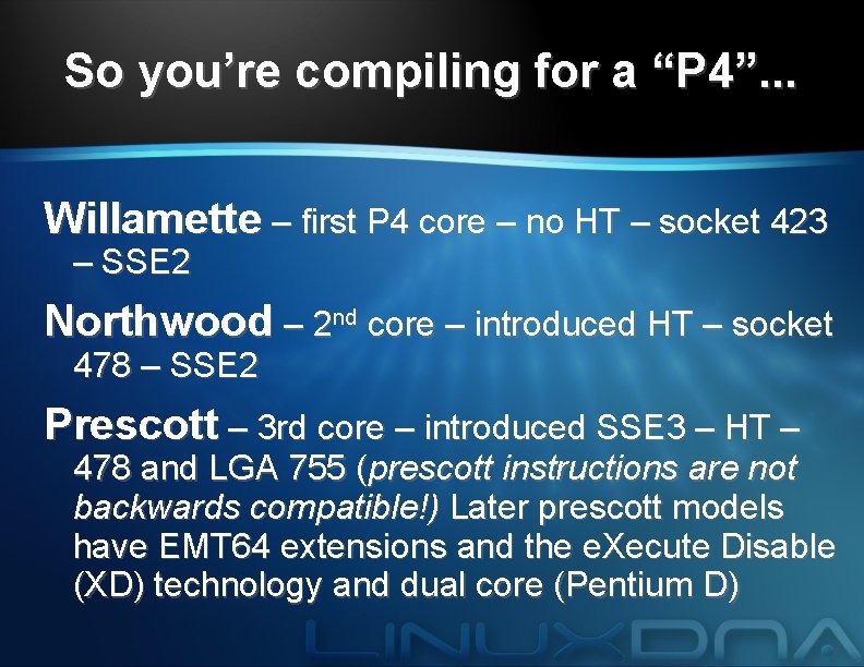 So you’re compiling for a “P 4”. . . Willamette – first P 4