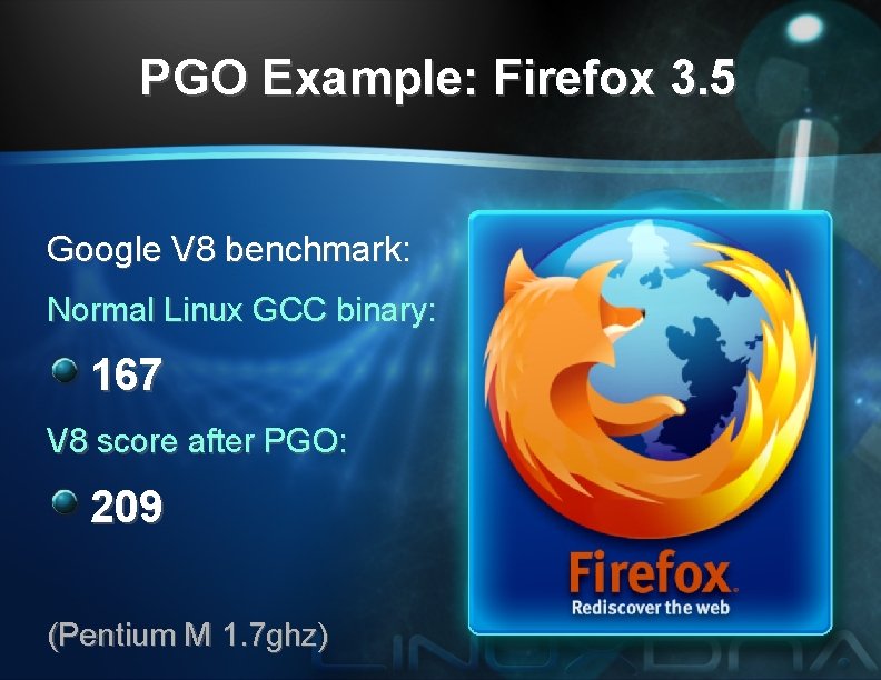 PGO Example: Firefox 3. 5 Google V 8 benchmark: Normal Linux GCC binary: 167