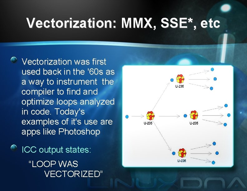 Vectorization: MMX, SSE*, etc Vectorization was first used back in the '60 s as