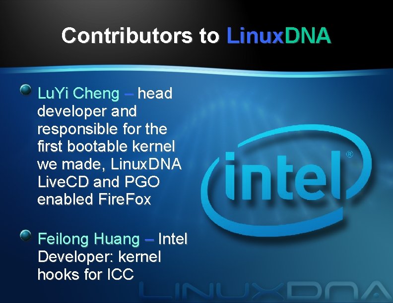 Contributors to Linux. DNA Lu. Yi Cheng – head developer and responsible for the