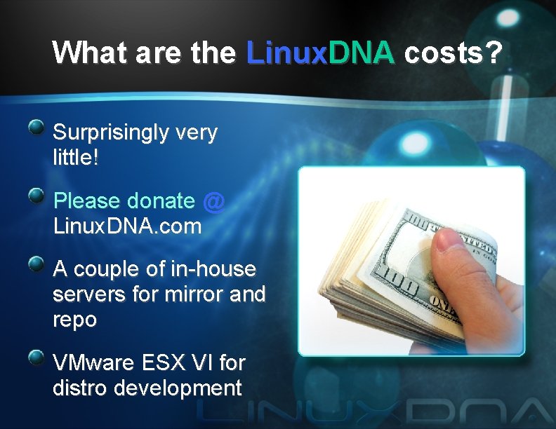 What are the Linux. DNA costs? Surprisingly very little! Please donate @ Linux. DNA.