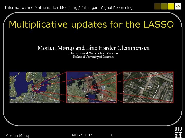 Informatics and Mathematical Modelling / Intelligent Signal Processing Multiplicative updates for the LASSO Morten Informatics and Mathematical Modelling / Intelligent Signal Processing Multiplicative updates for the LASSO Morten