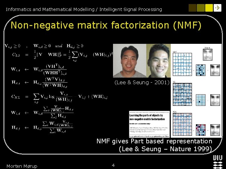 Informatics and Mathematical Modelling / Intelligent Signal Processing Non-negative matrix factorization (NMF) (Lee & Informatics and Mathematical Modelling / Intelligent Signal Processing Non-negative matrix factorization (NMF) (Lee &