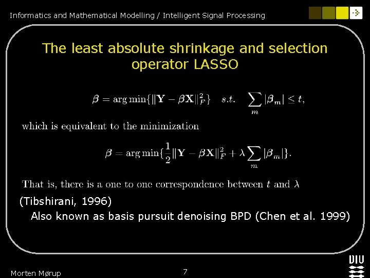 Informatics and Mathematical Modelling / Intelligent Signal Processing The least absolute shrinkage and selection Informatics and Mathematical Modelling / Intelligent Signal Processing The least absolute shrinkage and selection