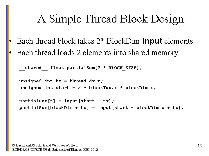 A Simple Thread Block Design • Each thread block takes 2* Block. Dim input