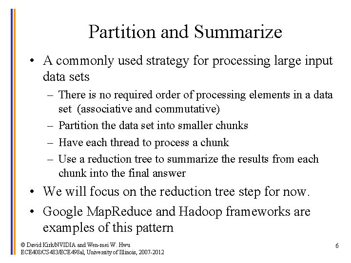 Partition and Summarize • A commonly used strategy for processing large input data sets