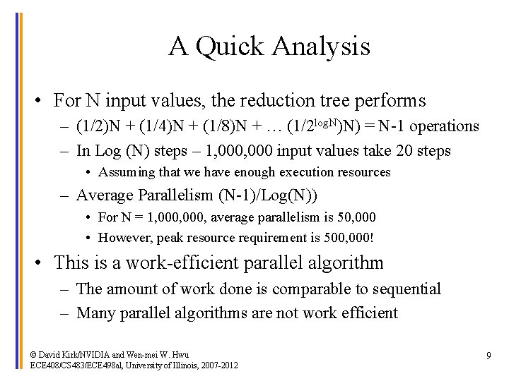 A Quick Analysis • For N input values, the reduction tree performs – (1/2)N