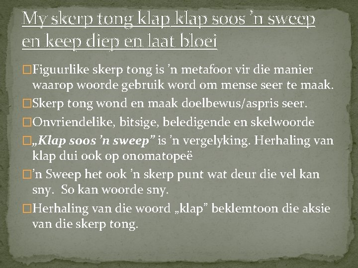 My skerp tong klap soos ’n sweep en keep diep en laat bloei �Figuurlike