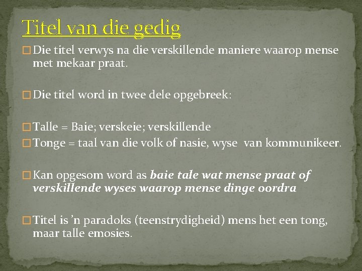 Titel van die gedig � Die titel verwys na die verskillende maniere waarop mense