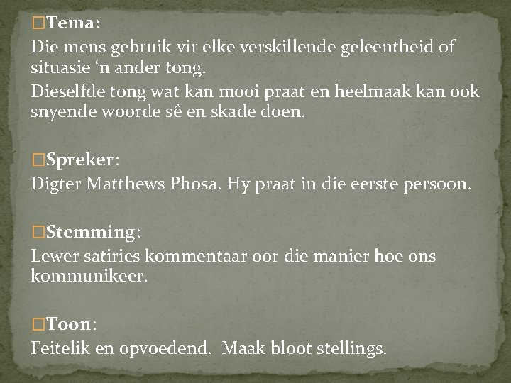 �Tema: Die mens gebruik vir elke verskillende geleentheid of situasie ‘n ander tong. Dieselfde