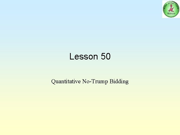 Lesson 50 Quantitative No-Trump Bidding 