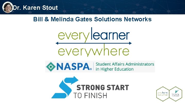 Dr. Karen Stout Bill & Melinda Gates Solutions Networks 