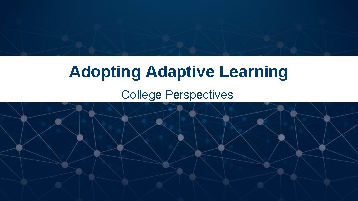 Adopting Adaptive Learning College Perspectives 