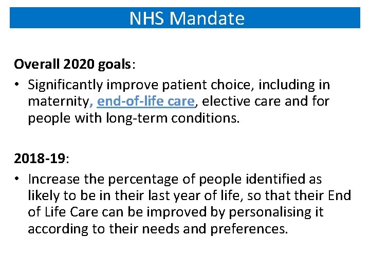 NHS Mandate Overall 2020 goals: • Significantly improve patient choice, including in maternity, end-of-life