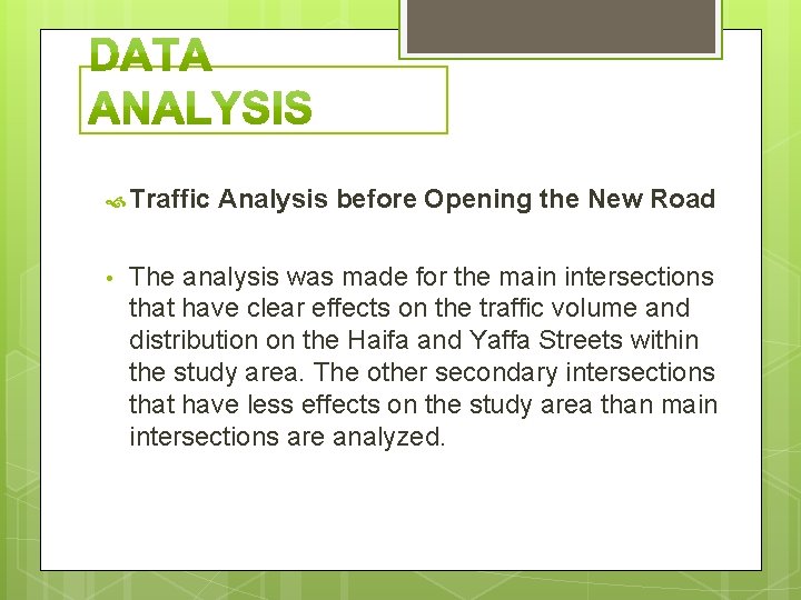 Traffic • Analysis before Opening the New Road The analysis was made for