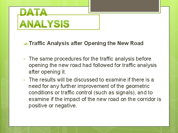  Traffic • • Analysis after Opening the New Road The same procedures for