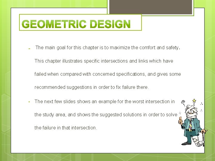  The main goal for this chapter is to maximize the comfort and safety.