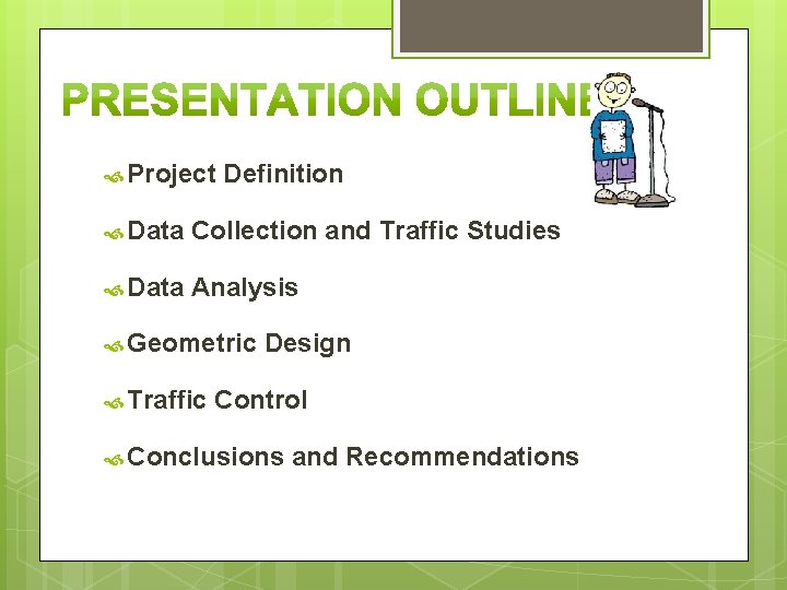  Project Definition Data Collection and Traffic Studies Data Analysis Geometric Traffic Design Control