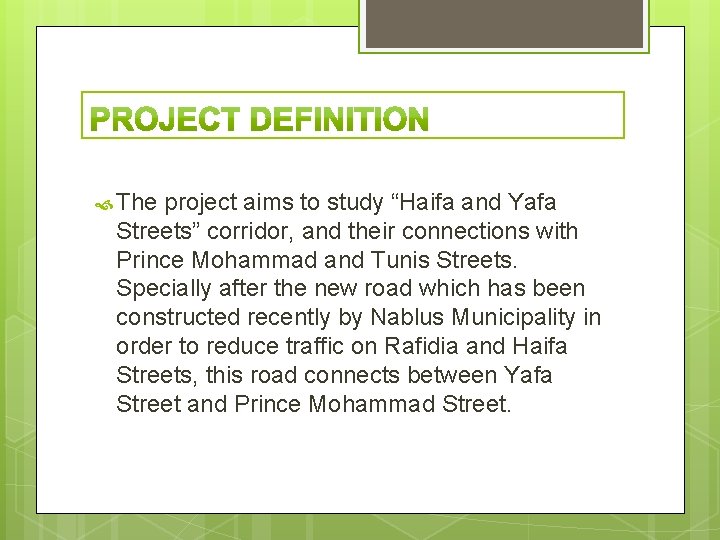  The project aims to study “Haifa and Yafa Streets” corridor, and their connections