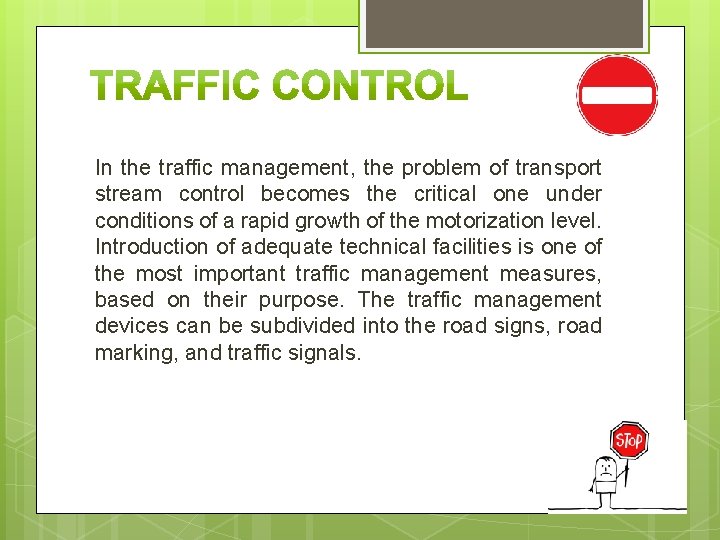 In the traffic management, the problem of transport stream control becomes the critical one