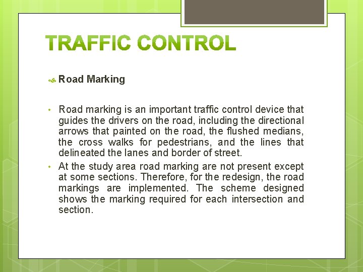  Road Marking • Road marking is an important traffic control device that guides