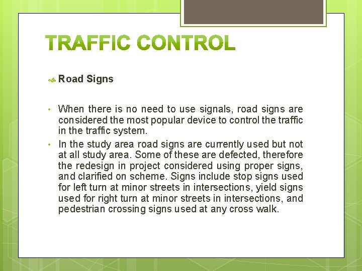  Road Signs • When there is no need to use signals, road signs