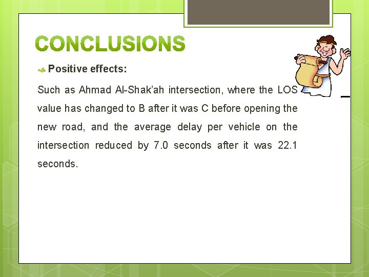  Positive effects: Such as Ahmad Al-Shak’ah intersection, where the LOS value has changed