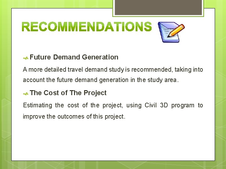  Future Demand Generation A more detailed travel demand study is recommended, taking into