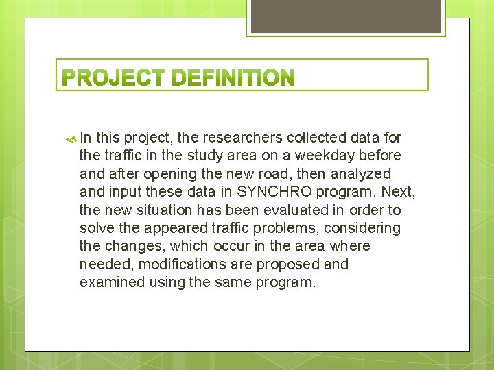  In this project, the researchers collected data for the traffic in the study