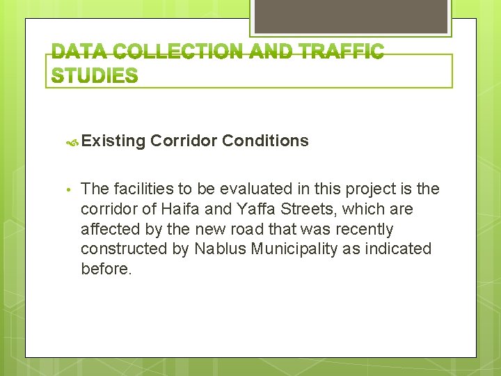  Existing • Corridor Conditions The facilities to be evaluated in this project is