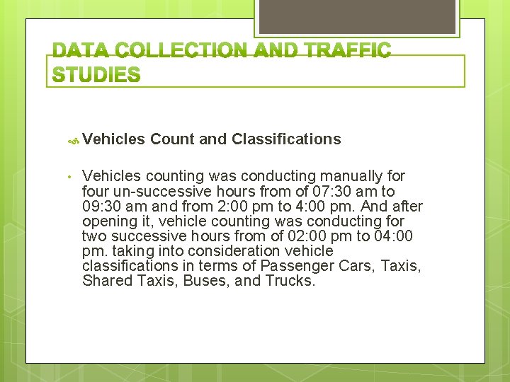  Vehicles • Count and Classifications Vehicles counting was conducting manually for four un-successive