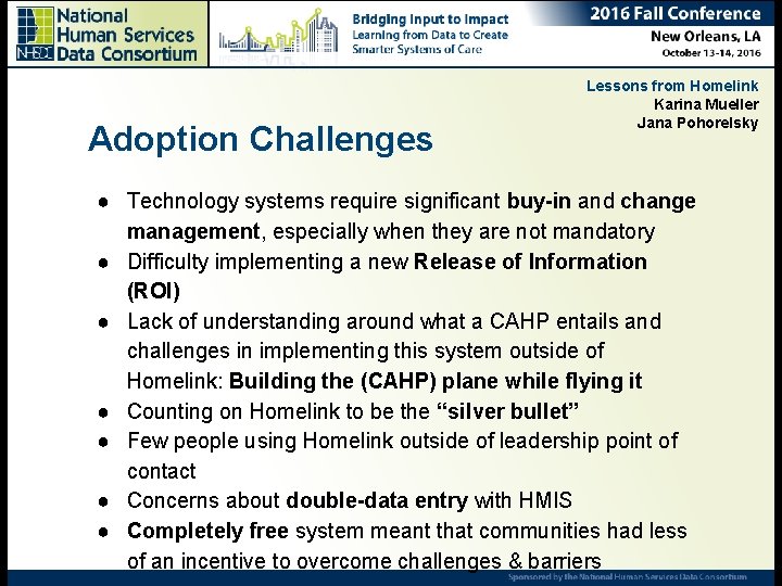 Adoption Challenges Lessons from Homelink Karina Mueller Jana Pohorelsky ● Technology systems require significant