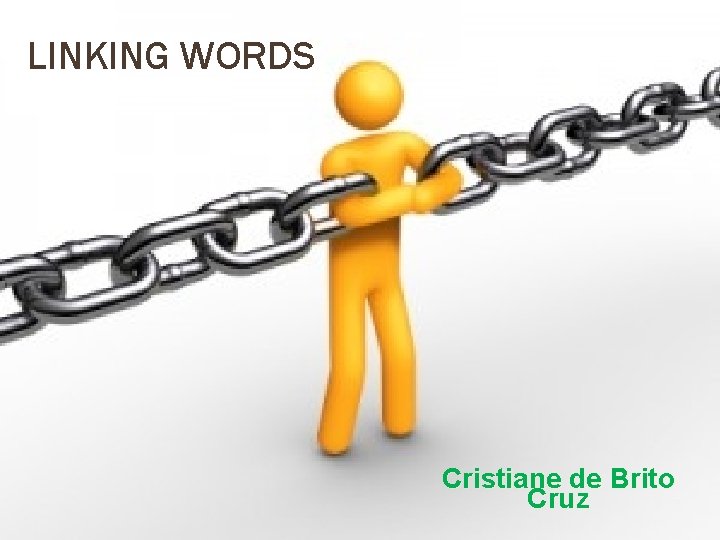 LINKING WORDS Cristiane de Brito Cruz 