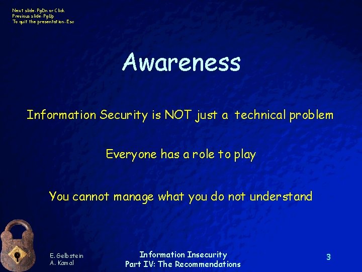 Next slide: Pg. Dn or Click Previous slide: Pg. Up To quit the presentation: