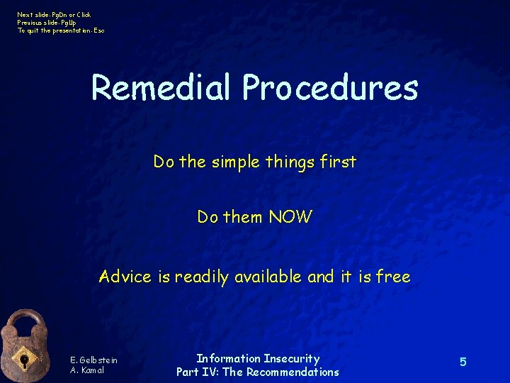 Next slide: Pg. Dn or Click Previous slide: Pg. Up To quit the presentation: