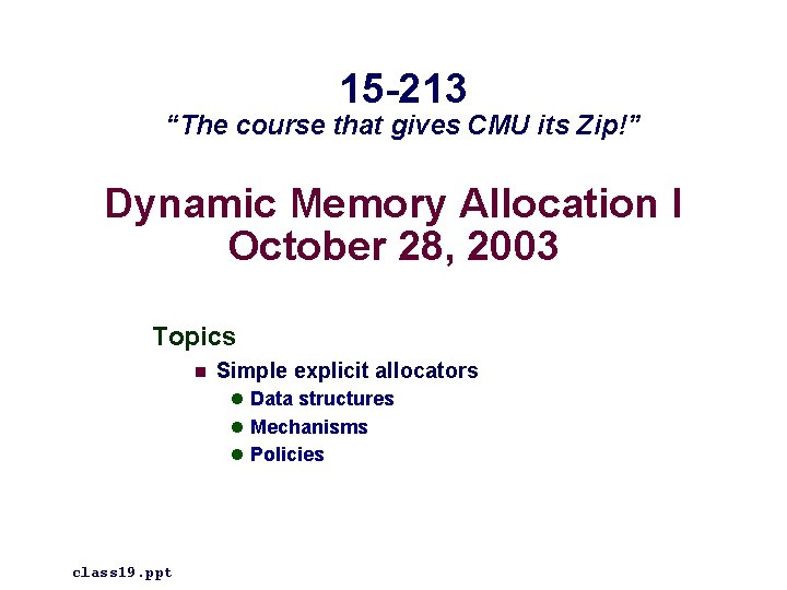 15 -213 “The course that gives CMU its Zip!” Dynamic Memory Allocation I October